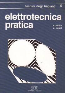 SESTO - BOSSI, Elettrotecnica pratica Vol.4: Tecnica di impianti