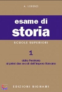 LORENZI A., ESAME DI STORIA vol. 1� . SCUOLE SUPERIORI