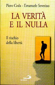 CODA-SEVERINO, Verit� e il nulla. Il rischio della libert�