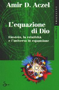 ACZEL AMIR, Equazione di Dio. Einstein, la relativit� ...