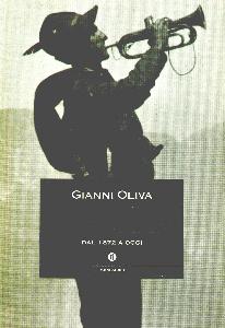 OLIVA GIANNI, Storia degli Alpini. Dal 1872 a oggi