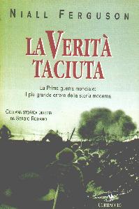 FERGUSON NIALL, Verit� taciuta. La prima guerra mondiale ...