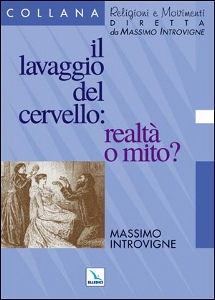 INTROVIGNE MASSIMO, Lavaggio del cervello: realt� o mito?