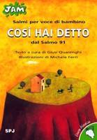QUARENGHI GIUSI, Cos� hai detto. Salmi per voce di bambino