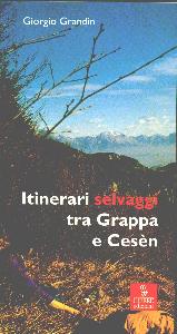 GRANDIN GIORGIO, Itinerari selvaggi tra Grappa e Ces�n