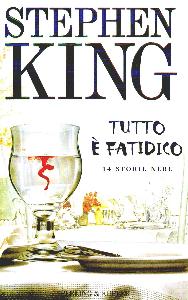 KING STEPHEN, Tutto � fatidico 14 storie nere