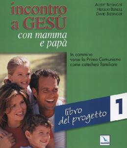 AA.VV., Incontro a Ges� con mamma e pap�.Vol.1�Il progetto