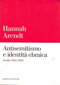 ARENDT HANNAH, Antisemitismo e identit� ebraica