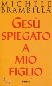 BRAMBILLA MICHELE, Ges� spiegato a mio figlio