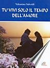 SALVOLDI VALENTINO, Tu vivi solo il tempo dell