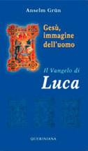 GRUN ANSELM, Vangelo di Luca . Ges� immagine dell