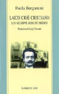 BERGAMINI PAOLA, Laico cio� cristiano. San Giuseppe Moscati medico