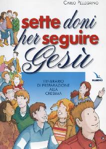 PELLEGRINO CARLO, Sette doni per seguire Ges�