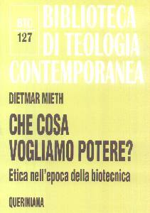 MIETH DIETMAR, Che cosa vogliamo potere?Etica nell