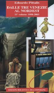PITTALIS EDOARDO, Dalle tre venezie al nordest. Vol. 2� 1950 - 2003