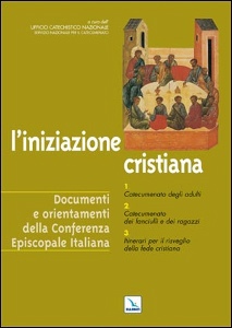 UFFICIO CATECHISTICO, Iniziazione cristiana. Documenti e orientamenti