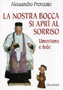 PRONZATO ALESSANDRO, La nostra bocca si apr� al sorriso.Umorismo e fede