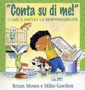 MOSES-GORDON, Conta su di me. Come si impara la responsabilit�