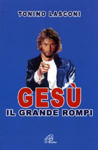 LASCONI TONINO, Ges� il grande rompi