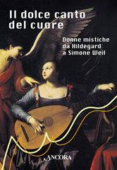 AA.VV., Il dolce canto del cuore da Hildegard a Simone Wei