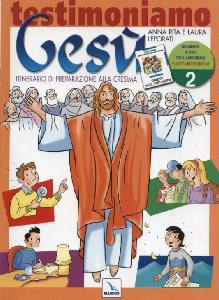 LEPORATI, Testimoniamo Ges� 2. Preparazione alla cresima
