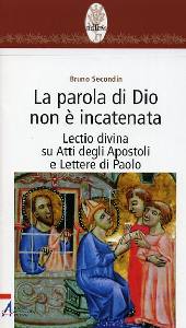 SECONDIN BRUNO, La parola di Dio non � incatenata