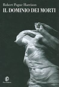 POGUE HARRISON ROBER, Il dominio dei morti