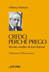 MARIANI MILENA, Credo perch� prego.Ritratto inedito di Karl Rahner