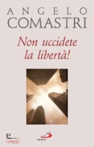 COMASTRI ANGELO, Non uccidere la libert�