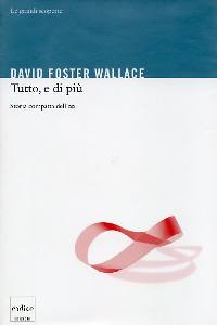 WALLACE DAVID, Tutto e di pi�. Storia compatta dell