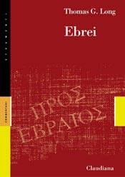 LONG.THOMAS, Ebrei.Attualit� della lettera agli Ebrei