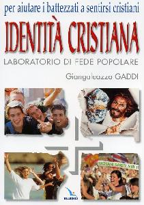 GADDI GIANGALEAZZO, Identit� cristiana. Laboratorio di fede popolare