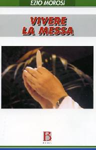 MOROSI EZIO, Vivere la messa
