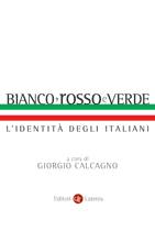 CALCAGNO GIORGIO, Bianco rosso e verde. Identit� degli italiani