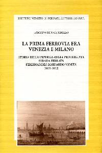 BERNARDELLO ADOLFO, La prima ferrovia fra Venezia e Milano