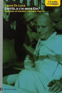 DE LUCA LAURA, Santit� a che serve Dio ?