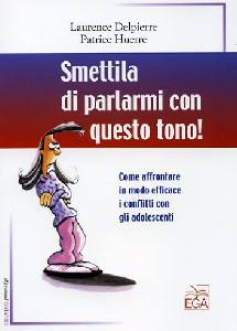 DELPIERRE-HUERRE, Smettila di parlarmi con questo tono. Adolescenti
