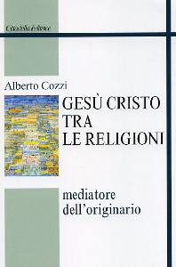 COZZI ALBERTO, Ges� Cristo tra le religioni