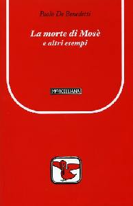 DE BENEDETTI PAOLO, La morte di Mos� e altri esempi