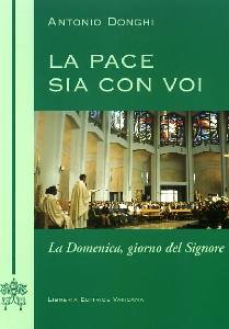 DONGHI ANTONIO, La pace sia con voi. Domenica giorno del Signore