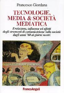 GIORDANA FRANCESCO, Tecnologie media & societ� mediatica