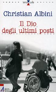 ALBINI CHRISTIAN, Il Dio degli ultimi posti