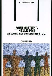 VETTOR CLAUDIO, Fare sistema nelle PMI La teoria dei constraints