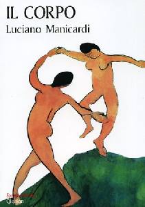 MANICARDI LUCIANO, Il corpo: via di Dio verso l
