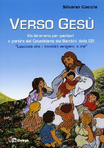 CACCIA SILVANO, Verso Ges�. Lasciate che i bambini vengano a me