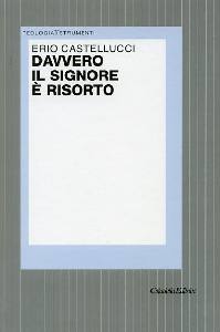 CASTELLUCCI ERIO, Davvero il Signore � risorto