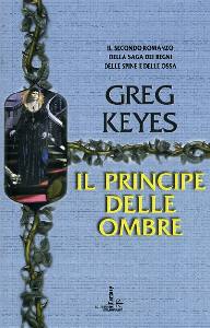 KEYES GREG, Il principe delle ombre 2 (Saga dei regni...)