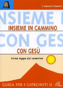 CALABRESE GIANFRANCO, Insieme in cammino con Ges� 2 guida