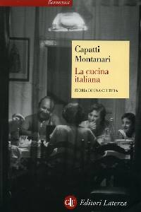 CAPATTI MONTANARI, La cucina italiana. Storia di una cultura