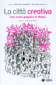 AMADASI GIOVANN, Citt� creativa. Una nuova geografia di Milano